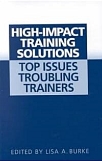 High-Impact Training Solutions: Top Issues Troubling Trainers (Hardcover)