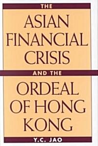 The Asian Financial Crisis and the Ordeal of Hong Kong (Hardcover)