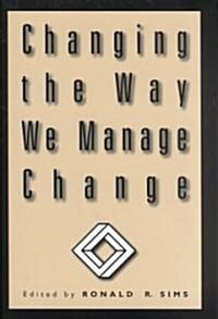 Changing the Way We Manage Change (Hardcover)