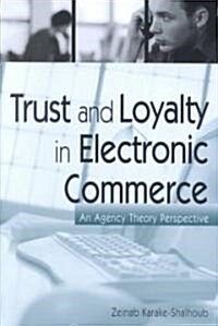 Trust and Loyalty in Electronic Commerce: An Agency Theory Perspective (Hardcover)