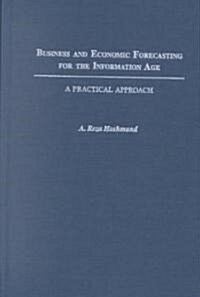 Business and Economic Forecasting for the Information Age: A Practical Approach (Hardcover)