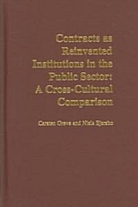 Contracts as Reinvented Institutions in the Public Sector: A Cross-Cultural Comparison (Hardcover)
