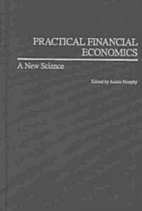 Practical Financial Economics: A New Science (Hardcover)