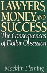 Lawyers, Money, and Success: The Consequences of Dollar Obsession (Paperback)