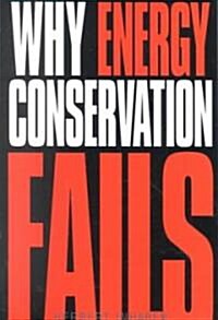 Why Energy Conservation Fails (Paperback)