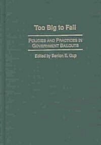 Too Big to Fail: Policies and Practices in Government Bailouts (Hardcover)
