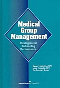 Medical Group Management: Strategies for Enhancing Performance: Strategies for Enhancing Performance (Paperback)