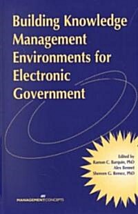 Building Knowledge Management Environments for Electronic Government (Hardcover)