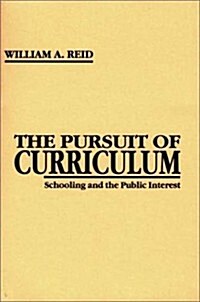 The Pursuit of Curriculum: Schooling and the Public Interest (Paperback)