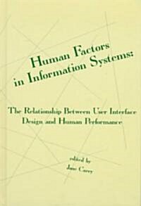 Human Factors in Information Systems : The Relationship Between User Interface Design and Human Performance (Paperback)