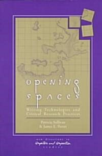 Opening Spaces: Writing Technologies and Critical Research Practices (Paperback)