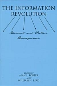 The Information Revolution: Current and Future Consequences (Paperback)