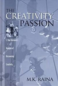 The Creativity Passion: E. Paul Torrances Voyages of Discovering Creativity (Hardcover)