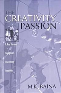 The Creativity Passion: E. Paul Torrances Voyages of Discovering Creativity (Paperback)