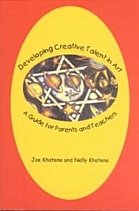 Developing Creative Talent in Art: A Guide for Parents and Teachers (Paperback)