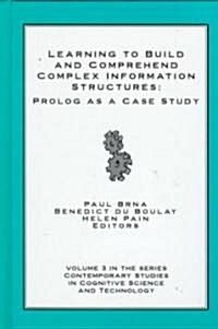 Learning to Build and Comprehend Complex Information Structures: PROLOG as a Case Study (Hardcover)