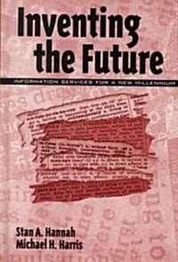 Inventing the Future: Information Services for a New Millennium (Hardcover)