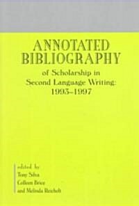 Annotated Bibliography of Scholarship in Second Language Writing: 1993-1997 (Paperback)