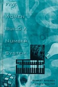 Five Women Build a Number System (Hardcover)