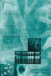 Five Women Build a Number System (Paperback)
