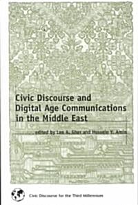 Civic Discourse and Digital Age Communications in the Middle East (Paperback)