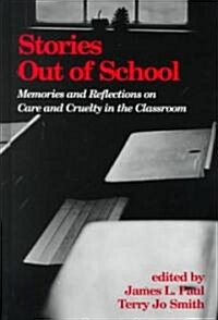 Stories Out of School: Memories and Reflections on Care and Cruelty in the Classroom (Hardcover)