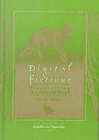 Digital Fictions: Storytelling in a Material World (Hardcover)