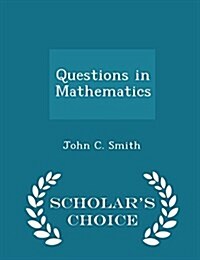 Questions in Mathematics - Scholars Choice Edition (Paperback)