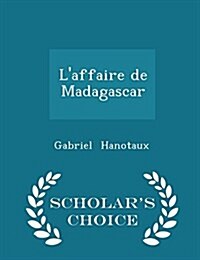 LAffaire de Madagascar - Scholars Choice Edition (Paperback)