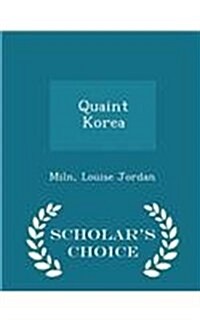 Quaint Korea - Scholars Choice Edition (Paperback)