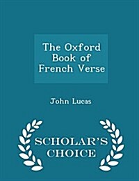 The Oxford Book of French Verse - Scholars Choice Edition (Paperback)