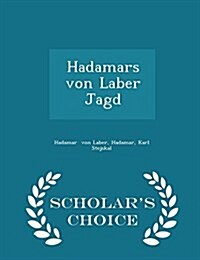 Hadamars Von Laber Jagd - Scholars Choice Edition (Paperback)