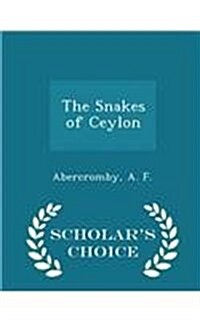 The Snakes of Ceylon - Scholars Choice Edition (Paperback)