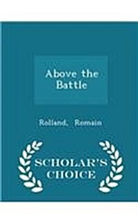 Above the Battle - Scholars Choice Edition (Paperback)