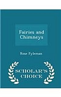 Fairies and Chimneys - Scholars Choice Edition (Paperback)