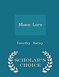 Moon Lore - Scholars Choice Edition (Paperback)