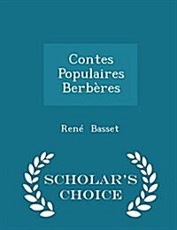 Contes Populaires Berb?es - Scholars Choice Edition (Paperback)