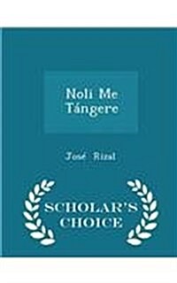 Noli Me T?gere - Scholars Choice Edition (Paperback)