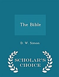 The Bible - Scholars Choice Edition (Paperback)