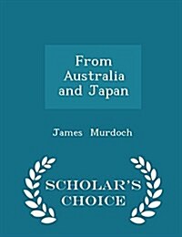 From Australia and Japan - Scholars Choice Edition (Paperback)