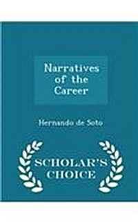 Narratives of the Career - Scholars Choice Edition (Paperback)