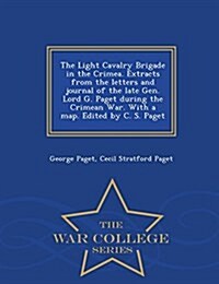 The Light Cavalry Brigade in the Crimea. Extracts from the Letters and Journal of the Late Gen. Lord G. Paget During the Crimean War. with a Map. Edit (Paperback)