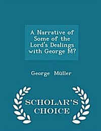 A Narrative of Some of the Lords Dealings with George M? - Scholars Choice Edition (Paperback)