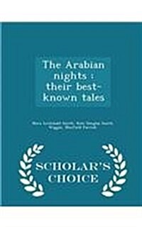 The Arabian Nights: Their Best-Known Tales - Scholars Choice Edition (Paperback)