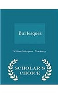 Burlesques - Scholars Choice Edition (Paperback)