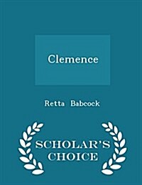 Clemence - Scholars Choice Edition (Paperback)