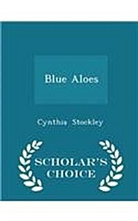 Blue Aloes - Scholars Choice Edition (Paperback)