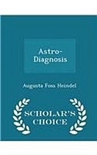 Astro-Diagnosis - Scholars Choice Edition (Paperback)