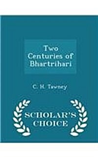 Two Centuries of Bhartrihari - Scholars Choice Edition (Paperback)