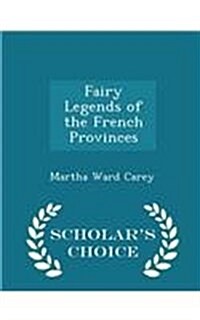 Fairy Legends of the French Provinces - Scholars Choice Edition (Paperback)